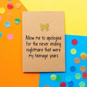 Funny Mothers Day Card | Allow Me To Apologise For The Never Ending Nightmare That Were My Teenage Years