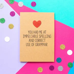 Funny Valentines Card | You Had Me At Impeccable Spelling And Correct Use of Grammar