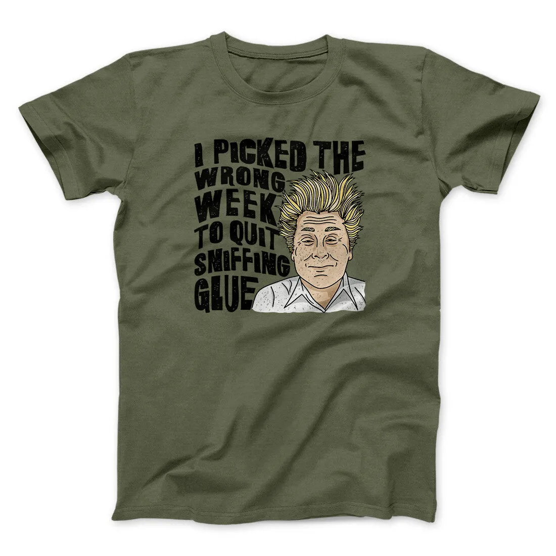 I Picked The Wrong Week To Quit Sniffing Glue Funny Movie Men/Unisex T-Shirt